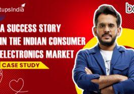 BoAt: A Success Story in the Indian Consumer Electronics Market