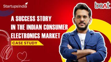 BoAt: A Success Story in the Indian Consumer Electronics Market