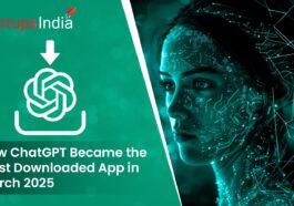 Case Study: How ChatGPT Became the Most Downloaded App in March 2025, Surpassing Instagram and TikTok