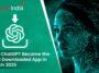 Case Study: How ChatGPT Became the Most Downloaded App in March 2025, Surpassing Instagram and TikTok