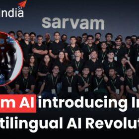 Sarvam AI : introducing India’s Multilingual AI Revolution