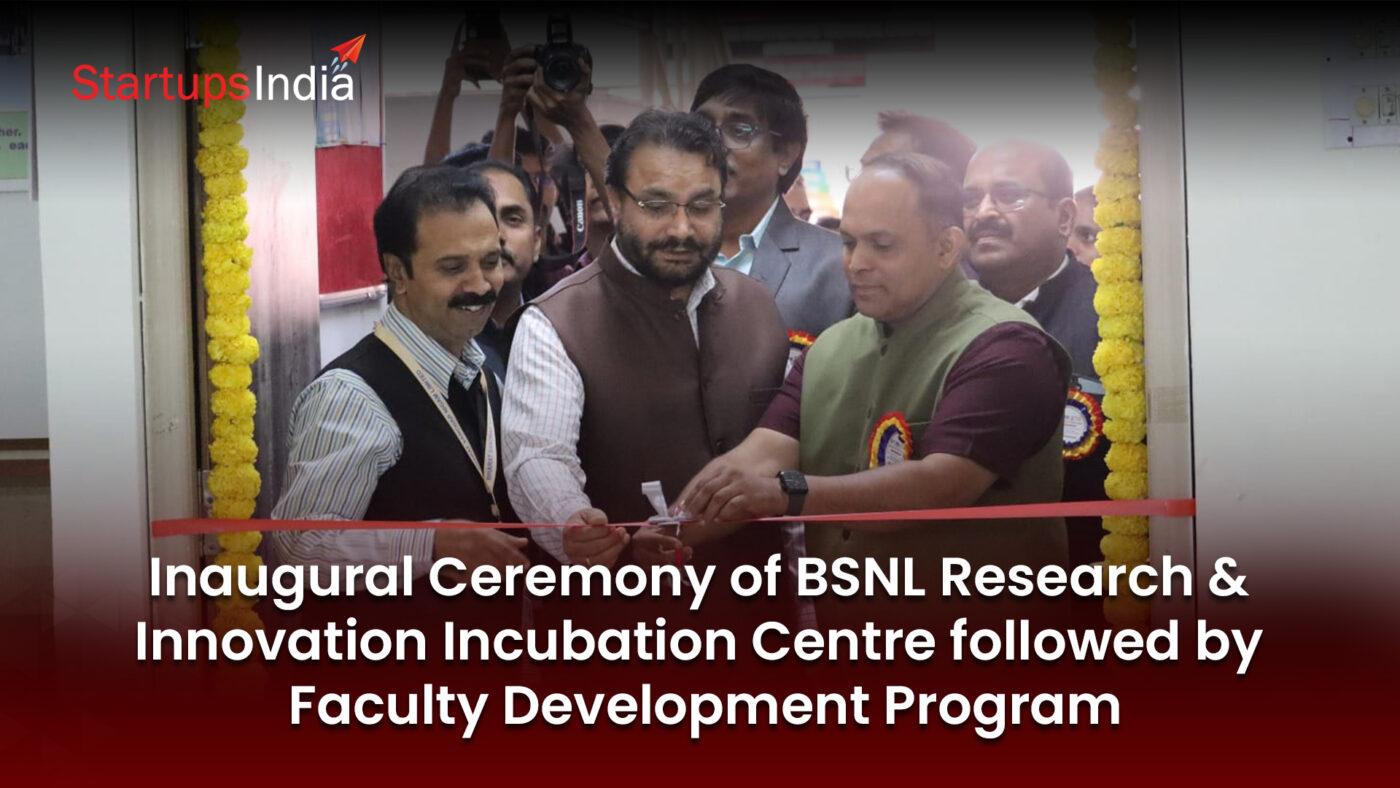 Inaugural Ceremony of BSNL Research & Innovation Incubation Centre followed by Faculty Development Program
